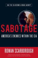 Sabotage: America's Enemies Within the CIA 1596985100 Book Cover