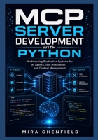 MCP Server Development with Python: Architecting Production Systems for AI Agents, Tool Integration, and Context Management B0H4H49L5H Book Cover