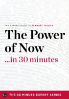 The Power of Now in 30 Minutes - The Expert Guide to Eckhart Tolle's Critically Acclaimed Book 1623151775 Book Cover