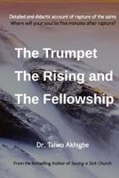 The Trumpet, the Rising and the Fellowship: The Trumpet, the Rising and the Fellowship 1981633502 Book Cover