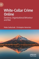 White-Collar Crime Online: Deviance, Organizational Behaviour and Risk 3030821315 Book Cover
