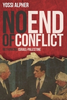 No End of Conflict: Rethinking Israel-Palestine 1442258586 Book Cover