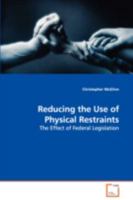 Reducing the Use of Physical Restraints: The Effect of Federal Legislation 3639104013 Book Cover