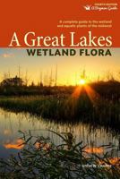 A Great Lakes Wetland Flora (Second Edition) 1478194693 Book Cover