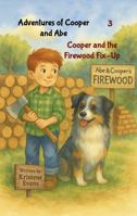 Cooper and the Firewood Fix-Up: Adventures of Cooper and Abe B0GRYDZJ2X Book Cover