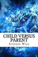 Child Versus Parent 151201902X Book Cover