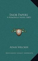 Snob Papers: A Humorous Novel 0548641188 Book Cover