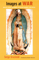 Images at War: Mexico From Columbus to Blade Runner (1492-2019) (Latin America Otherwise) 0822326434 Book Cover