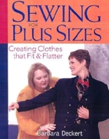 Sewing for Plus Sizes: Creating Clothes that Fit and Flatter 1561585513 Book Cover