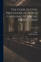 The Code of Civil Procedure of North Carolina, to Special Proceedings; Volume 1868 102148153X Book Cover