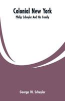 Colonial New York: Philip Schuyler And His Family 9353600170 Book Cover
