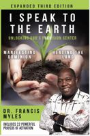 I Speak to the Earth: Unlocking God's Divine Resource Center B0CJH4624S Book Cover