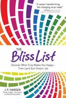 The Bliss List: Discover What Truly Makes You Happy--Then Land Your Dream Job 1621451720 Book Cover
