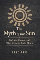 The Myth of the Sun: God, the Cosmos, and What Worship Really Means B0H3VKCZT6 Book Cover