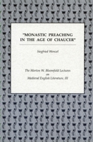 Monastic Preaching in the Age of Chaucer (The Norton W. Bloomfield Lectures on Medieval English Literature : Volume III) 1879288397 Book Cover