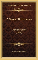 A Study Of Juvencus: A Dissertation 1436752493 Book Cover