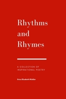 Rhythms and Rhymes: A Collection of Inspirational Poetry 1696729432 Book Cover