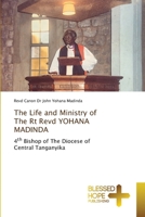 The Life and Ministry of The Rt Revd YOHANA MADINDA 6209089577 Book Cover