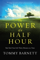 The Power of a Half Hour: Take Back Your Life Thirty Minutes at a Time 0307731863 Book Cover