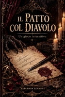 IL PATTO COL DIAVOLO: Un gioco interattivo (Italian Edition) B0HK7RMYGS Book Cover