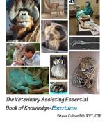 The Veterinary Assisting Essential Book of Knowledge-Exotics 1511490241 Book Cover