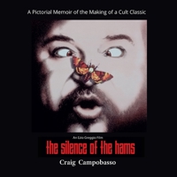 The Silence of the Hams : A Pictorial Memoir of the Making of a Cult Classic 1944068961 Book Cover