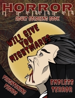 Horror Adult Coloring Book: Monster Horror Coloring Book for Adults and Teens | A Creepy Stress Relieving Adult Coloring Book for Classic Horror Fans ... Evil Villains and Terrifying Monsters 1658244990 Book Cover