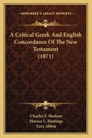 A Critical Greek and English Concordance of the New Testament 1016671415 Book Cover