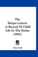 The Burges letters: A record of child life in the sixties 1120732220 Book Cover