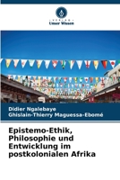 Epistemo-Ethik, Philosophie und Entwicklung im postkolonialen Afrika 6206358739 Book Cover