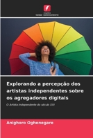 Explorando a percepção dos artistas independentes sobre os agregadores digitais (Portuguese Edition) 6208831261 Book Cover