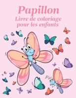 Papillon Livre de Coloriage pour les enfants: Beau livre de coloriage de papillons B08VCL58RD Book Cover