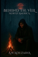 Behind The Veil: North America B0FRSH55KX Book Cover