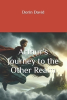 Arthur’s Journey to the Other Realm B0GVH1F5Q3 Book Cover