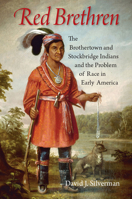 Red Brethren: The Brothertown and Stockbridge Indians and the Problem of Race in Early America 1501700758 Book Cover
