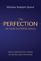 The Perfection of Our Faithful Wills 1532656238 Book Cover