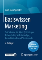 Basiswissen Marketing : Quick Guide F?r (Quer-) Einsteiger, Jobwechsler, Selbstst?ndige, Auszubildende und Studierende 3658309628 Book Cover