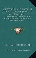 Questions and Answers for Automobile Students and Mechanics: A Book of Self-Instruction for Automobile Students and Mechanics, as Well as for All Those Interested in Motoring 116485223X Book Cover