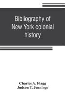 Bibliography of New York colonial history 9353806194 Book Cover