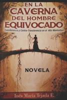 En la caverna del hombre equivocado: Transferencia Y Contratransferencia En El Alto Manhattan 1099055679 Book Cover