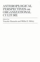 Anthropological Perspectives on Organizational Culture 0819194867 Book Cover