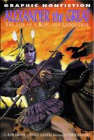 Alexander the Great: The Life of a King and Conqueror (Graphic Nonfiction) 1404251650 Book Cover