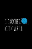 I Crochet: Funny Gag Gifts For Crocheters, Birthday & Christmas Gift Ideas For Mom, Hilarious Mother's Day Gifts, Small Diary 1673800696 Book Cover