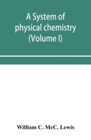 A System Of Physical Chemistry Vol I 124514748X Book Cover