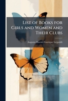 List of Books for Girls and Women and Their Clubs 1141750945 Book Cover