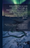 Icelandic Sagas and Other Historical Documents Relating to the Settlements and Descents of the Northmen on the British Isles .. 1025175298 Book Cover