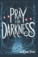 Pray for Darkness B0DV3HHQT7 Book Cover