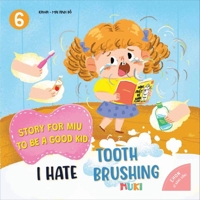 Little Miu, I Hate Tooth Brushing!: A Heartwarming Story to Help Toddlers Overcome the Fear of Brushing Teeth, Build Oral Hygiene Habits, and Rediscover the Joy of a Confident Smile (Ages 3-6) B0GX57N961 Book Cover