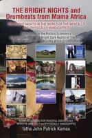 The Bright Nights and Drumbeats from Mama Africa: The Bright Nights in the World of the Mentally and Physically Handicapped 1499070489 Book Cover