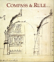 Compass and Rule: Architecture as Mathematical Practice in England 1500-1750 0300150938 Book Cover